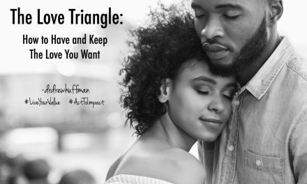 The Love Triangle: 3 Daily Choices To Have & Keep The Love You Want